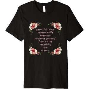 Beautiful Things In Life Flowers Nature Positive Quote T-Shirt